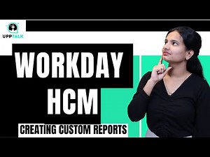 Workday HCM Creating Custom Reports | Creating Custom Reports Workday HCM | Workday HCM | UppTalk