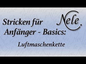 Stricken für Anfänger - Basics, Luftmaschenkette verschiedene Möglichkeiten, DIY Anleitung by NeleC.