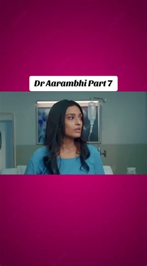 Dr Aarambhi Part 7#drarambhi #fyp #trending #fypppppppppppppp #unfreezemyacount