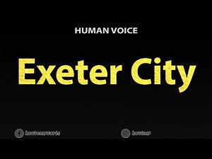 How To Pronounce Exeter City