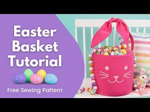 DIY Easter Bunny Basket Sewing Tutorial and Free Pattern