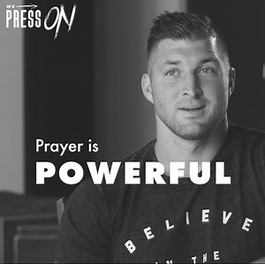 Prayer is powerful...Our God hears us. | Tim Tebow
