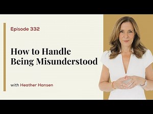How to Handle Being Misunderstood | 3 Steps to Be Understood & Step Into Your Power