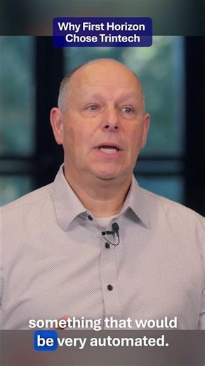 First Horizon Bank | Why First Horizon Chose Trintech