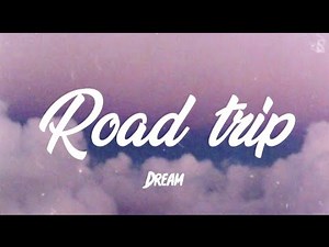 Dream - Roadtrip (Lyrics) ft. PmBata