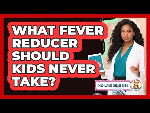 What Fever Reducer Should Kids Never Take?