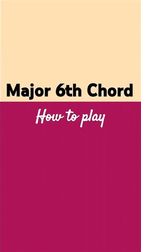 How to practice "C Major 6th Chord" ( with downloadble Chords chart)