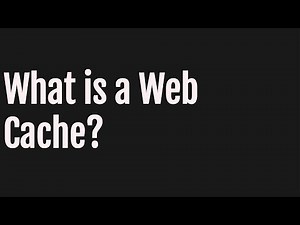 What is a Web Cache?