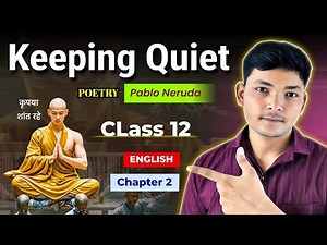 Keeping Quiet - Full Explanation 😯। Class 12 English। Poetry Chapter 2