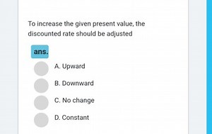 To increase the given present value, how should the discount ra... | Filo
