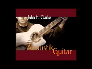 Recuerdos De La Alhambra - Tarrega - From the "Acoustik Guitar" Album by John H. Clarke