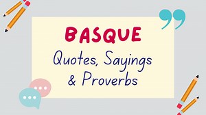 80 Basque Quotes, Sayings & Proverbs   Their Meanings - Lingalot
