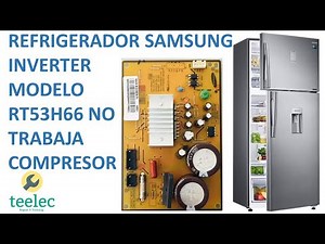 Mi Refrigerador Samsung Inverter Modelo RT53H66 No Trabaja Compresor, No enfria