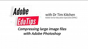 EduTip - Compressing large image files with Photoshop