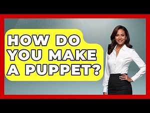 How Do You Make A Puppet? - Exploring Southeast Asia