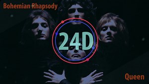 戴上耳机！24D版Bohemian Rhapsody - Queen