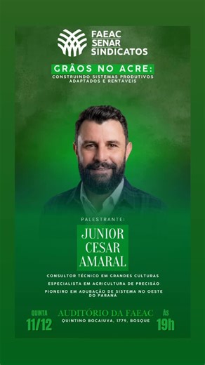 Sistema Faeac/Senar on Instagram: "🌱 GRÃOS NO ACRE: SISTEMAS PRODUTIVOS ADAPTADOS E RENTÁVEIS A FAEAC convida você para um encontro técnico essencial para o futuro da soja e do milho no estado! 📅 11 de dezembro de 2025 ⏰ 19h 📍 Auditório da Federação (FAEAC) No evento, serão apresentados dados inéditos levantados no Acre, com foco em: ✨ Fisiologia das culturas ✨ Adubação e correção do solo ✨ Manejos produtivos ✨ Construção de sistemas adaptados ao estado 🎤 Palestrante: Júnior Cesar Amaral — c