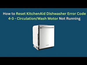 How to Reset KitchenAid Dishwasher Error Code 4-3 - Circulation/Wash Motor Not Running