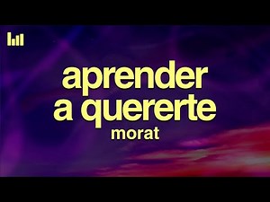 Morat - Aprender A Quererte (Letra/Lyrics)