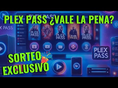 Plex Pass: Ventajas, Desventajas y ¿Vale la Pena? + Sorteo Exclusivo