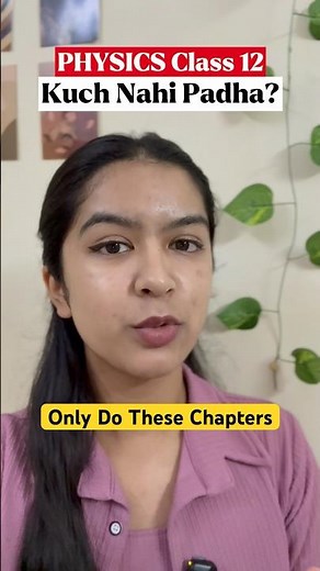 Kuch Nahi Padha? Do THESE Chapters 😳PHYSICS Class 12