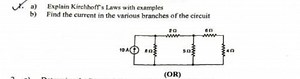 a) Explain Kirchhoff's Laws with examplesb) Find the current i... | Filo