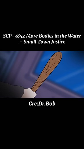 SCP-3852 More Bodies in the Water - Small Town Justice Part 5 #horror #viral #drbob #fyp #foryou #scp #horror #scary