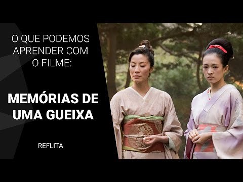 O que podemos aprender com o filme Memórias de Uma Gueixa