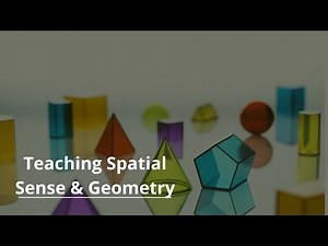 Teaching Spatial Sense & Geometry