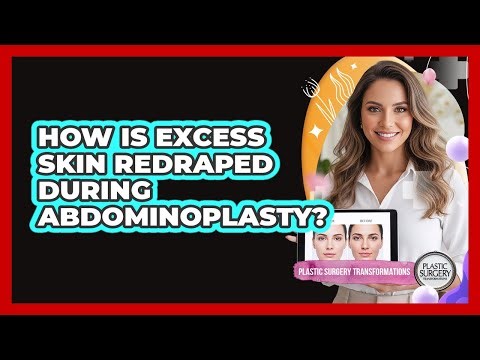 How Is Excess Skin Redraped During Abdominoplasty?