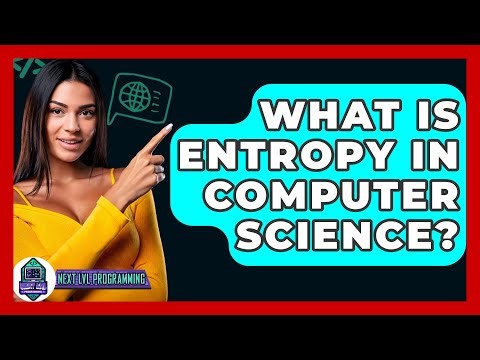 What Is Entropy In Computer Science? - Next LVL Programming