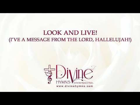 Look And Live! (I've A Message From The Lord Hallelujah) Song Lyrics | Christian Hymn | Divine Hymns