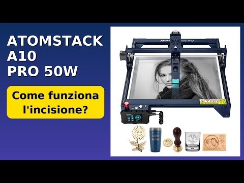 RECENSIONE (2025) : ATOMSTACK A10 PRO 50W. DETTAGLI ESSENZIALI