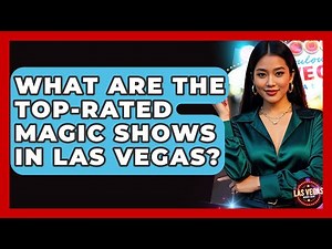 What Are the Top-Rated Magic Shows in Las Vegas? - Las Vegas Insider Guide