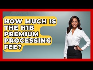 How Much Is The H1B Premium Processing Fee? - US Citizenship Immigration Guide