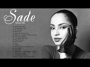 Best Songs of Sade Playlist 2020 New // Sade Greatest Hits Full Album 2020