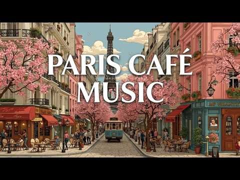 𝐏𝐀𝐑𝐈𝐒 𝐂𝐀𝐅𝐄́ 🗼 Relaxing French Music | Coffee Shop Ambience