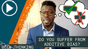 Additive Bias and how it may be affecting your productivity — Anthony Sanni| Productivity Expert, Coach and Speaker