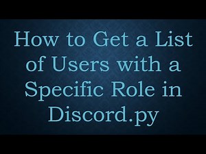 How to Get a List of Users with a Specific Role in Discord.py