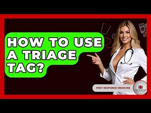 How To Use A Triage Tag? - First Response Medicine
