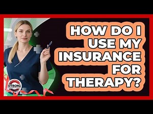 How Do I Use My Insurance For Therapy?