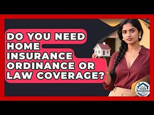 Do You Need Home Insurance Ordinance Or Law Coverage? - Your Home Insurance Guide