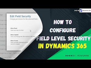 How to Configure Field Level Security in Dynamics 365