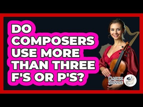 Do Composers Use More Than Three f's Or p's?
