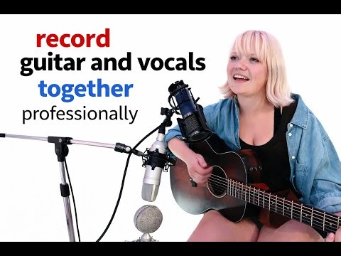 How to Record Guitar and Vocals Together, and still sound Professional