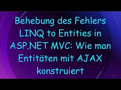 Behebung des Fehlers LINQ to Entities in ASP.NET MVC: Wie man Entitäten mit AJAX konstruiert