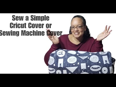 Sew a Simple Cricut Cover or Sew a Sewing Machine Cover