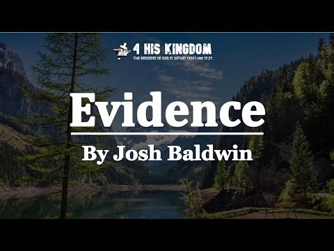 Evidence - By Josh Baldwin //Lyrics//