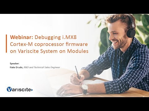 Webinar: Debugging i.MX8 Cortex-M coprocessor firmware on Variscite System on Modules
