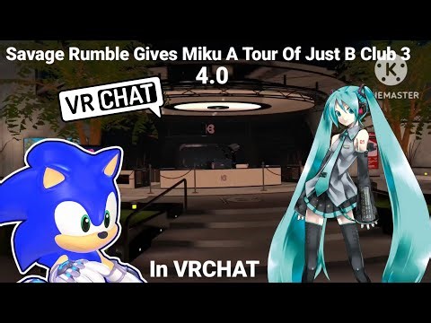 Savage Rumble Sonic Gives Miku A Tour Of Just B Club 3 4.0 In VRCHAT